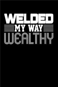 Welded My Way Wealthy