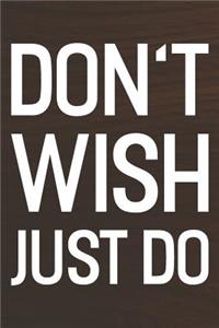 Don't Wish Just Do