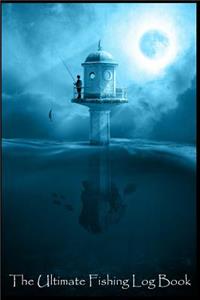 The Ultimate Fishing Log Book