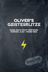 Oliver's Geistesblitze - Dinge, die du nicht verstehen würdest, also - Finger weg! Private