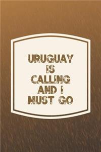 Uruguay Is Calling And I Must Go