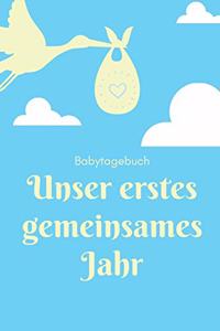 Unser Erstes Gemeinsames Jahr Babytagebuch: A5 Notizbuch liniert als Geschenk zur Geburt - Geschenkidee für werdene Mütter zur Schwangerschaft - Baby-Tagebuch - Babyalbum - Babys erstes Jahr