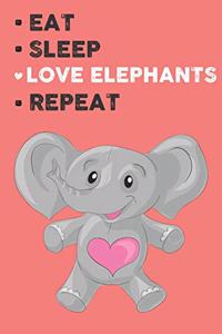 Eat Sleep Love Elephants Repeat