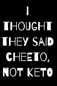 I Thought They Said Cheeto, Not Keto