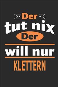 Der tut nix Der will nur klettern