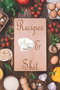 Recipes And Shit: Blank Recipe Journal to Write in for Women, Food Cookbook Design, Document all Your Special Recipes and Notes for Your Favorite ... for Women, Wife,