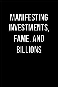 Manifesting Investments Fame And Billions
