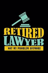 Retired Lawyer Not My Problem Anymore