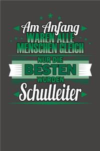 Am Anfang Waren Alle Menschen Gleich Nur Die Besten Wurden Schulleiter