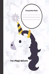I'm a Magic Unicorn Composition Book