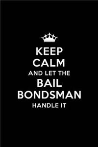 Keep Calm and Let the Bail Bondsman Handle It