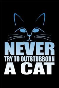 Never Try To Outstubborn A Cat