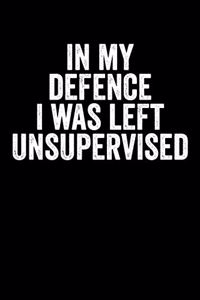 In My Defence I Was Left Unsupervised
