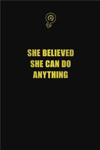 She believed she can do anything