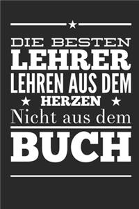 Die besten Lehrer lehren aus dem Herzen, nicht aus dem Buch