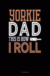 Yorkie Dad This Is How I Roll