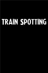 Train Spotting