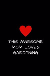 This Awesome Mom Loves Gardening