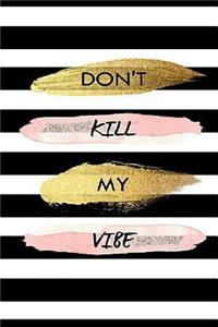 Dont Kill My Vibe