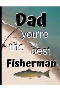 Dad You're The Best Fisherman
