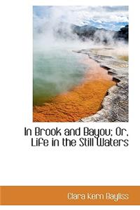 In Brook and Bayou; Or, Life in the Still Waters