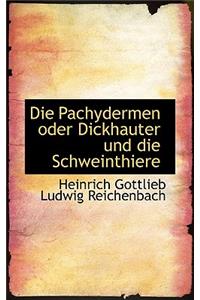 Die Pachydermen Oder Dickhauter Und Die Schweinthiere