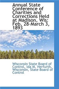 Annual State Conference of Charities and Corrections Held at Madison, Wis
