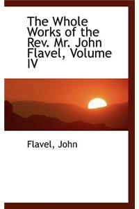 The Whole Works of the REV. Mr. John Flavel, Volume IV