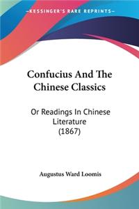 Confucius And The Chinese Classics