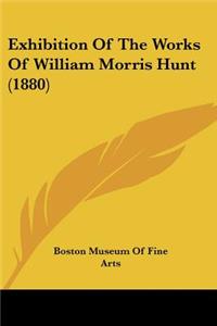 Exhibition Of The Works Of William Morris Hunt (1880)