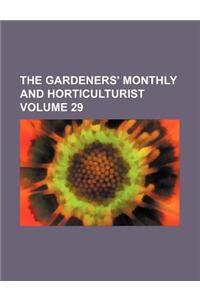 The Gardeners' Monthly and Horticulturist Volume 29