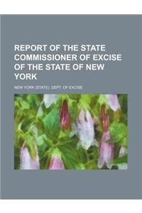 Report of the State Commissioner of Excise of the State of New York