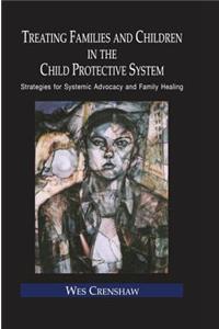 Treating Families and Children in the Child Protective System