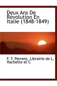 Deux ANS de Revolution En Italie (1848-1849)