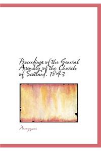 Proceedings of the General Assembly of the Church of Scotland. 1843