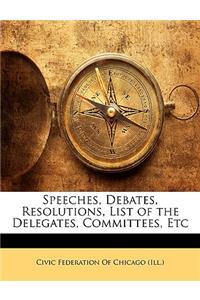 Speeches, Debates, Resolutions, List of the Delegates, Committees, Etc
