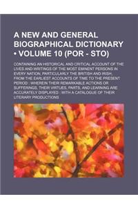 A   New and General Biographical Dictionary (Volume 10 (Por - Sto)); Containing an Historical and Critical Account of the Lives and Writings of the Mo