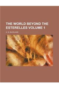 The World Beyond the Esterelles Volume 1
