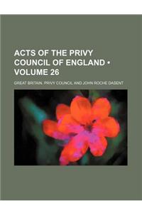 Acts of the Privy Council of England (Volume 26)
