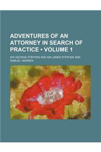 Adventures of an Attorney in Search of Practice (Volume 1)