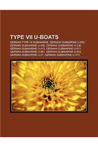 Type VII U-Boats: German Type VII Submarine, German Submarine U-552, German Submarine U-556, German Submarine U-238, German Submarine U-