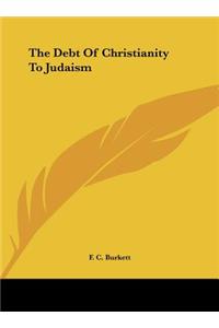 The Debt of Christianity to Judaism