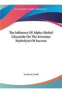 The Influence of Alpha-Methyl Glucoside on the Invertase Hydrolysis of Sucrose