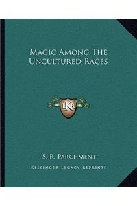 Magic Among The Uncultured Races