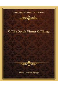 Of the Occult Virtues of Things