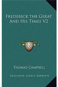 Frederick the Great and His Times V2