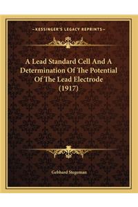 A Lead Standard Cell And A Determination Of The Potential Of The Lead Electrode (1917)