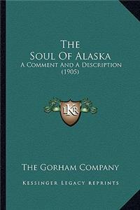 Soul of Alaska the Soul of Alaska