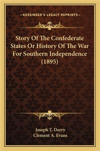 Story of the Confederate States or History of the War for Sostory of the Confederate States or History of the War for Southern Independence (1895) Uthern Independence (1895)
