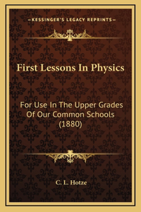 First Lessons in Physics